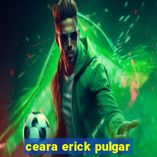 ceara erick pulgar